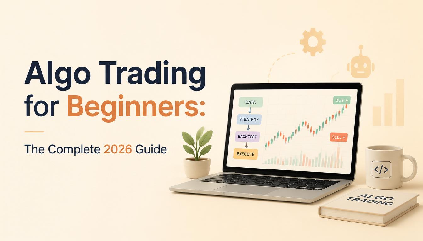 Algo Trading for Beginners: The Complete 2026 Guide