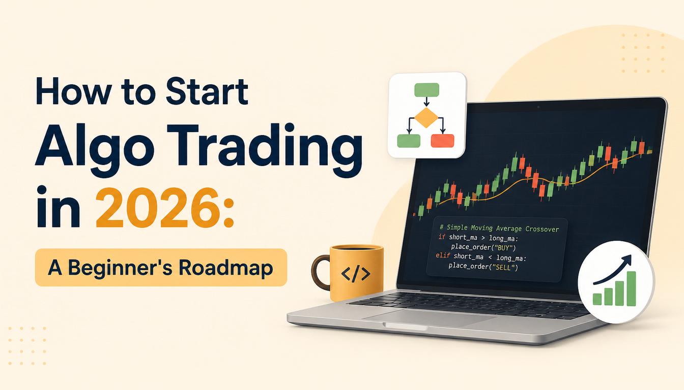 How to Start Algo Trading in 2026: A Beginner’s Roadmap